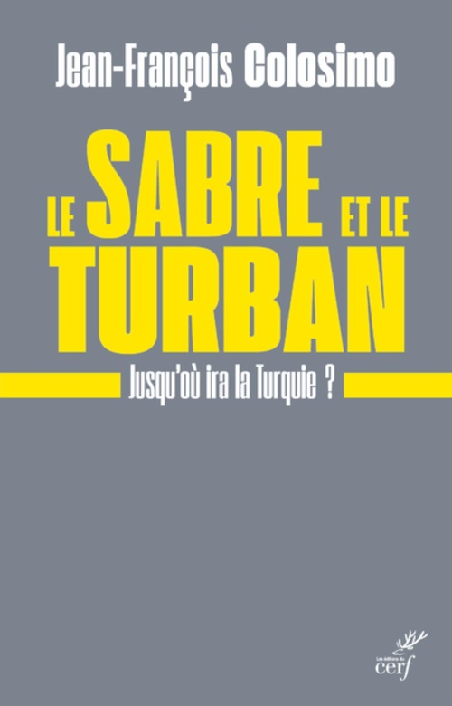 ebook cover of LE SABRE ET LE TURBAN. JUSQU'OU IRA LA TURQUIE, by Jean-François Colosimo