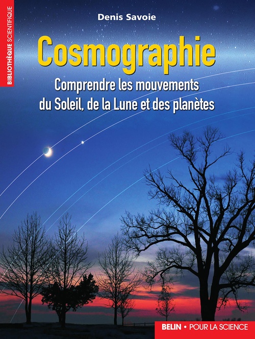 Couverture ebook de Cosmographie : Comprendre les mouvements du Soleil, de la Lune et des planètes, de Denis Savoie