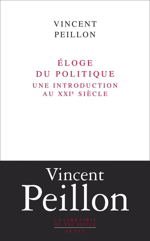 ebook cover of Eloge du politique. Une introduction au XXIe siècle, by Vincent Peillon