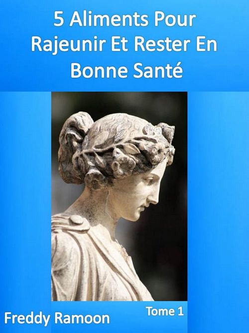 Couverture ebook de 5 Aliments pour rajeunir et rester en bonne santé, de Freddy Ramoon
