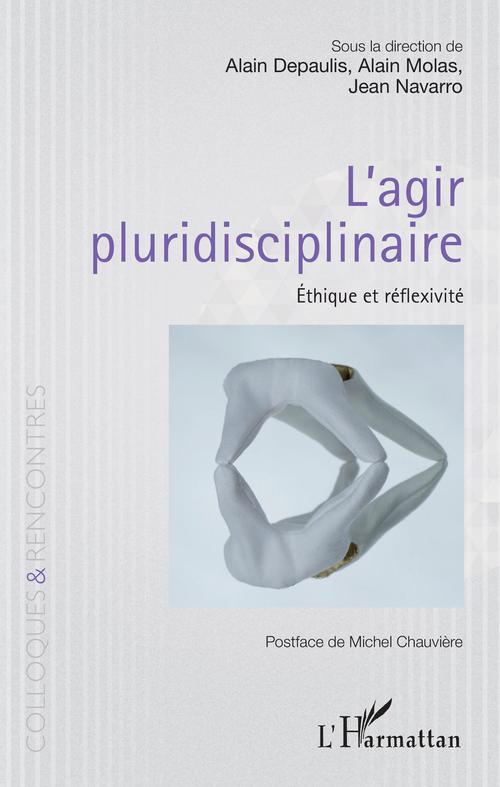 Couverture ebook de L'agir pluridisciplinaire, de Alainmolas Depaulis, Jean Navarro