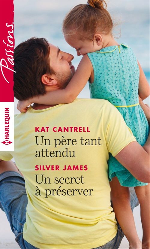 ebook cover of Un père tant attendu - Un secret à préserver, by Kat Cantrell, Silver James