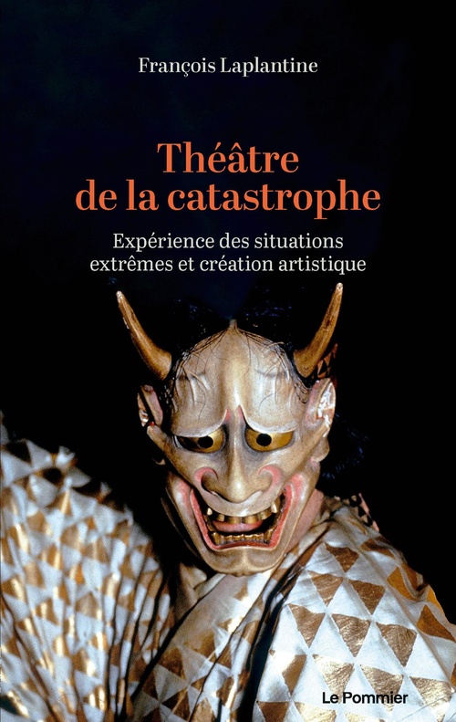Couverture ebook de Théâtre de la catastrophe : Expérience des situations extrêmes et création artistique, de François Laplantine