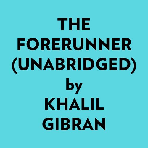 audiobook cover of The Forerunner (Unabridged), by Khalil Gibran