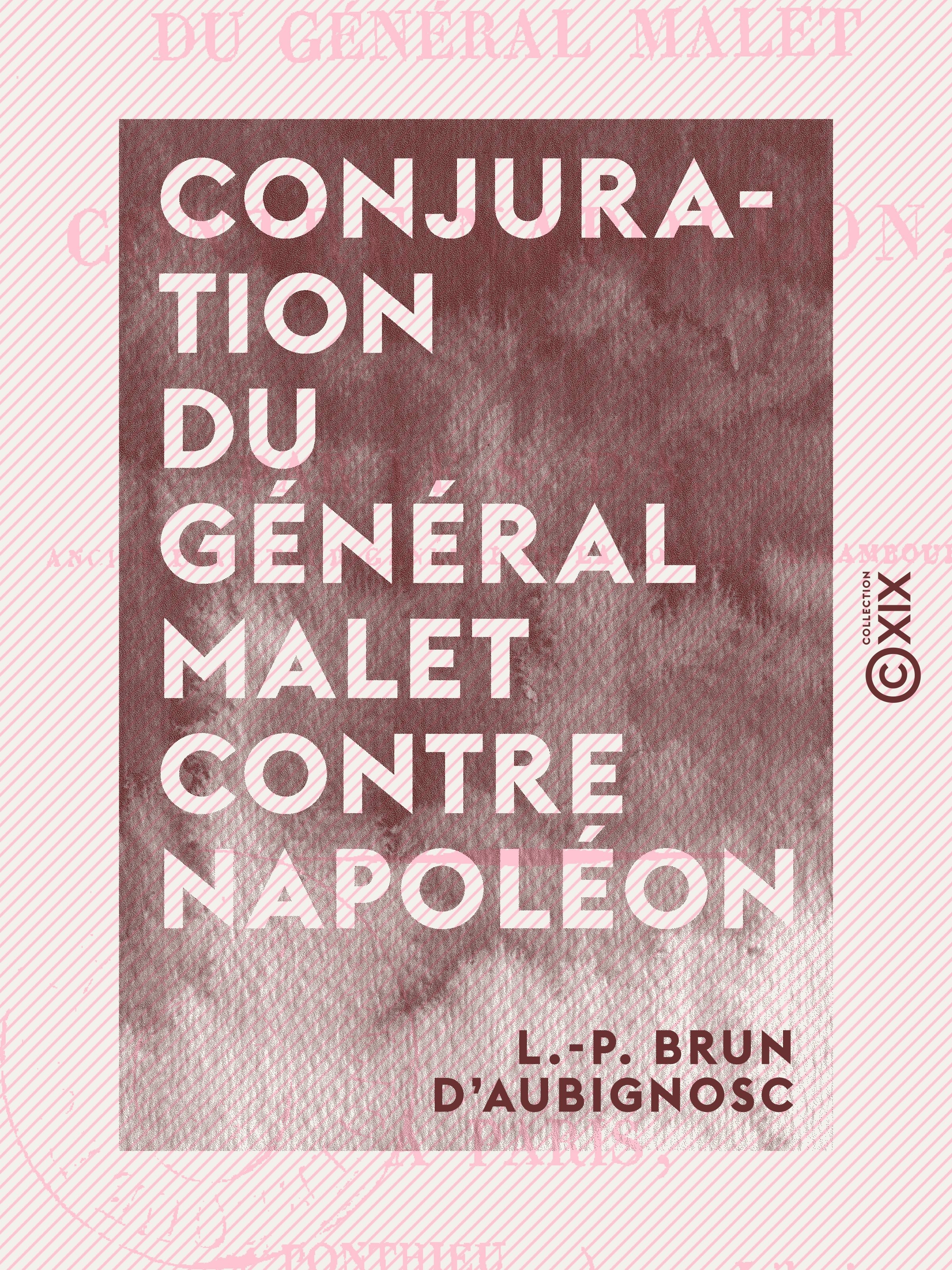 Couverture ebook de Conjuration du général Malet contre Napoléon, de L.-P. Brun D' Aubignosc