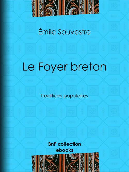 ebook cover of Le Foyer breton, by Octave Penguilly L''Haridon, Emile Souvestre, Adolphe Leleux, Tony Johannot