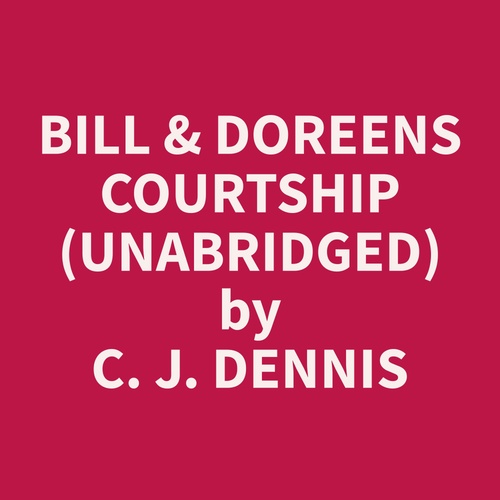 Couverture audiobook de Bill & Doreens Courtship (Unabridged), de C. J. Dennis