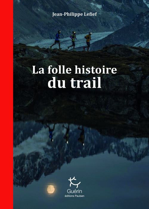 Couverture ebook de La Folle histoire du trail, de Jean-philippe Lefief