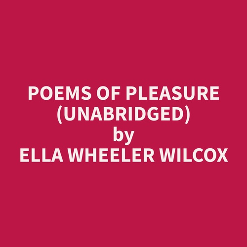 audiobook cover of Poems of Pleasure (Unabridged), by Ella Wheeler Wilcox