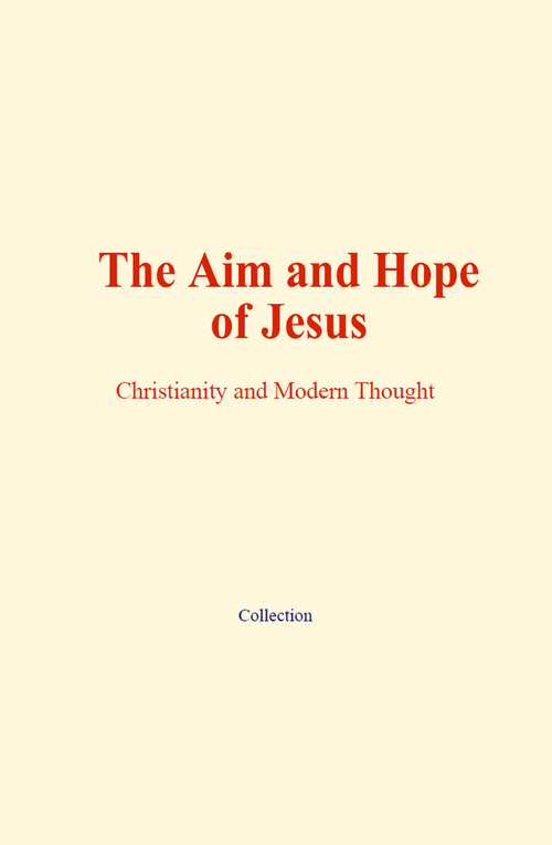 Couverture ebook de The Aim and Hope of Jesus, de Collection