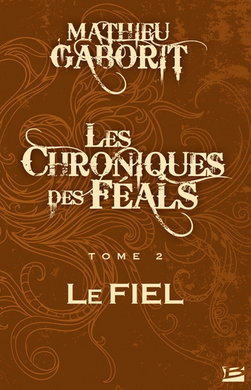 Couverture ebook de Les Chroniques des Féals, T2 : Le Fiel, de Mathieu Gaborit