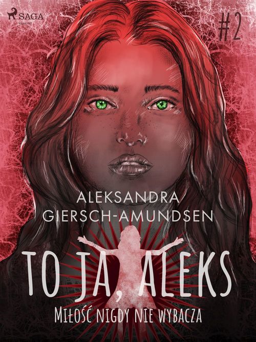 Couverture ebook de To ja, Aleks. Milo´s´c nigdy nie wybacza. Tom 2, de Aleksandra Giersch-Amundsen