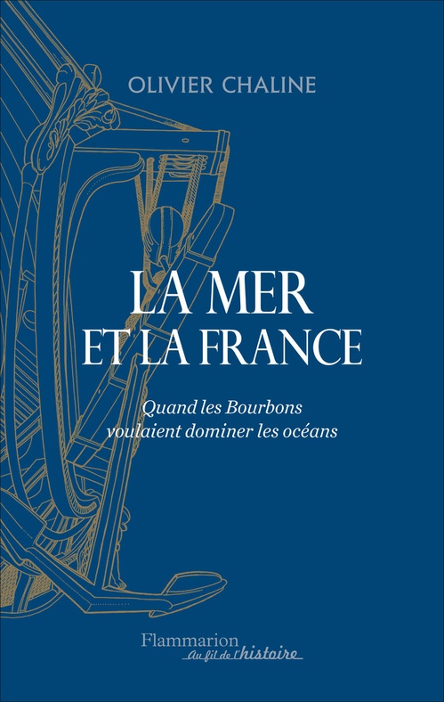 ebook cover of La mer et la France. Quand les Bourbons voulaient dominer les océans, by Olivier Chaline