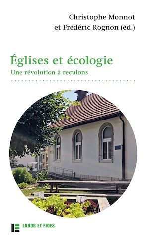 Couverture ebook de Églises et écologie. Une révolution à reculons, de Collectif, Frédéric Rognon, Christophe Monnot