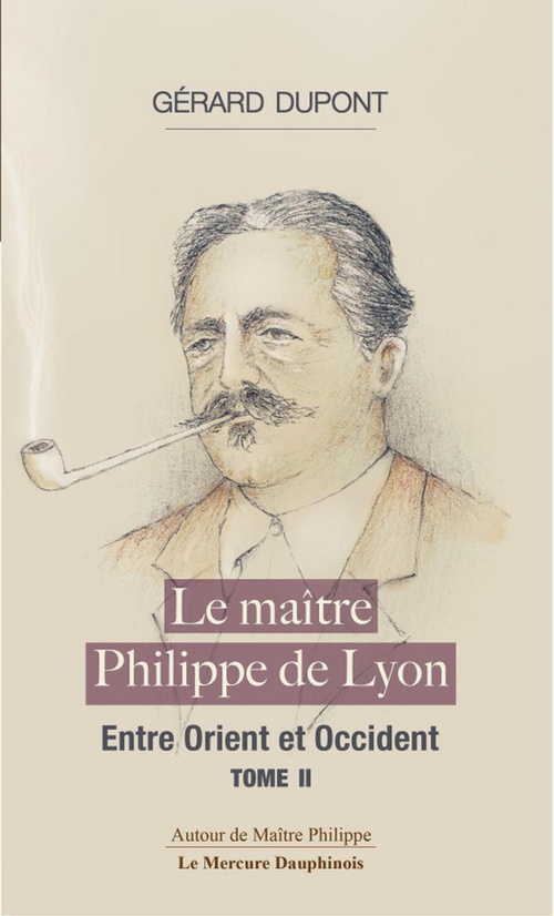 Couverture ebook de Le maître Philippe de Lyon Tome 2 - Entre Orient et Occident, de Gérard Dupont