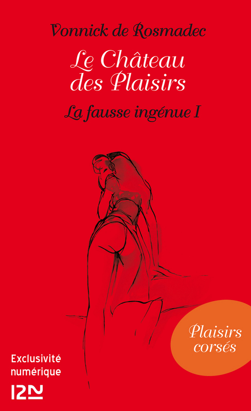 ebook cover of Le Château des Plaisirs - La fausse ingénue (partie 1), by Vonnick de Rosmadec