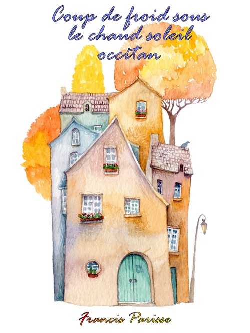 ebook cover of Coup de froid sous le chaud soleil occitan, by Francis Parisse