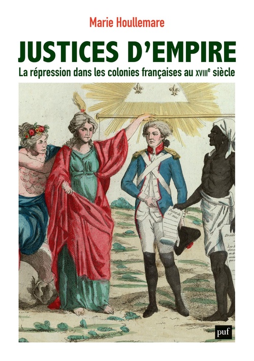 Couverture ebook de Justices d'empire : La répression dans les colonies françaises au XVIIIe siècle, de Marie Houllemare