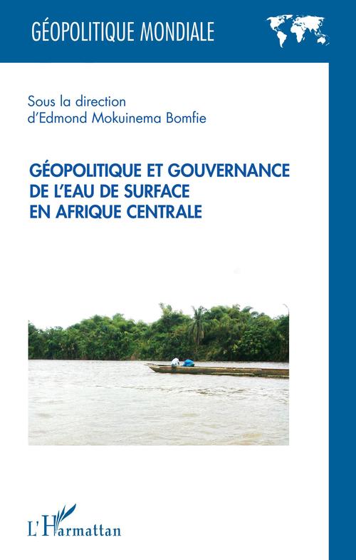 Couverture ebook de Géopolitique et gouvernance de l'eau de surface en Afrique centrale, de Edmond Mokuinema bomfie