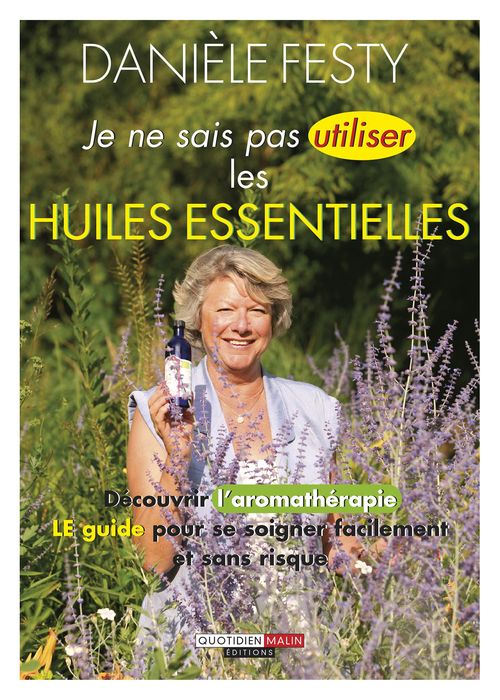 Couverture ebook de Je ne sais pas utiliser les huiles essentielles, de Danièle Festy