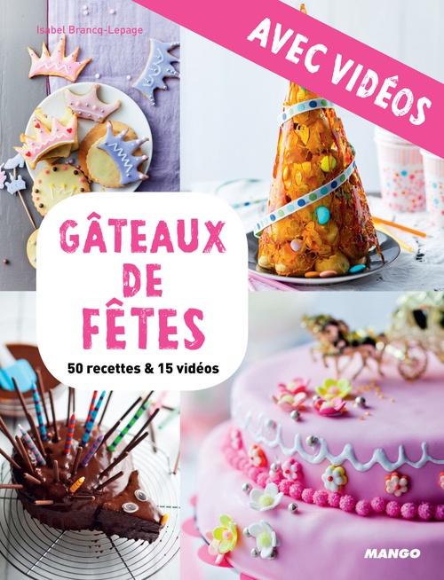 ebook cover of Gâteaux de fêtes - avec vidéos, by Isabel Brancq-lepage, Camille Sourbier