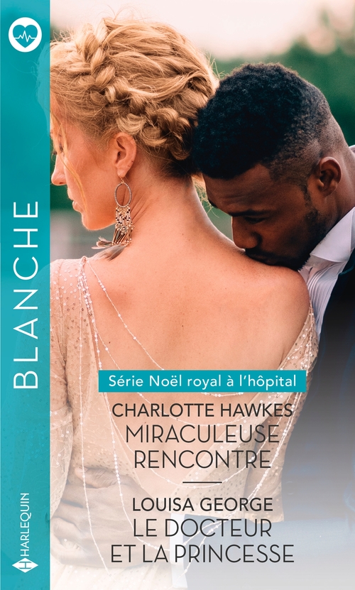 Couverture ebook de Miraculeuse rencontre - Le docteur et la princesse, de Louisa George, Charlotte Hawkes
