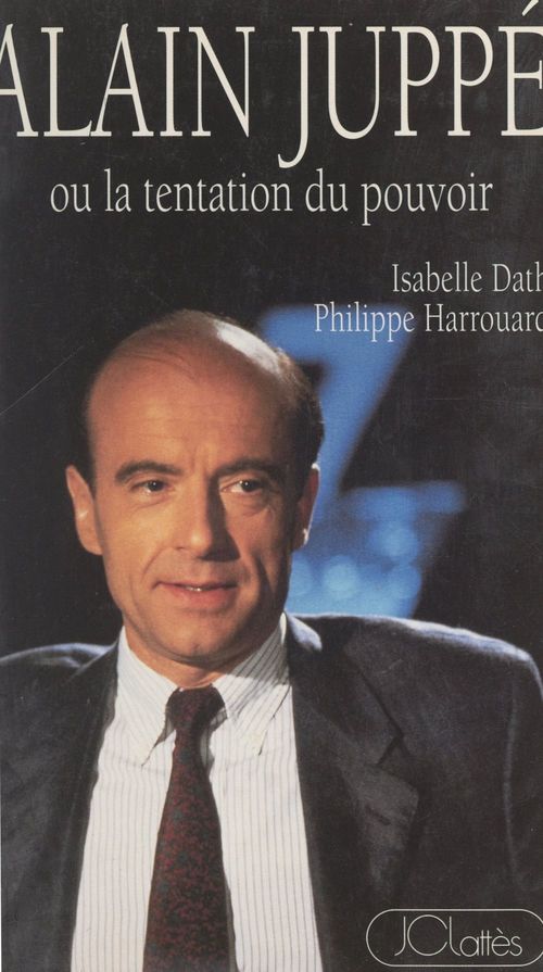Couverture ebook de Alain Juppé, la tentation du pouvoir, de Philippe Harrouard, Isabelle Dath