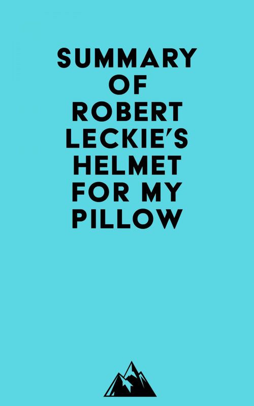 ebook cover of Summary of Robert Leckie's Helmet for My Pillow, by Everest Media