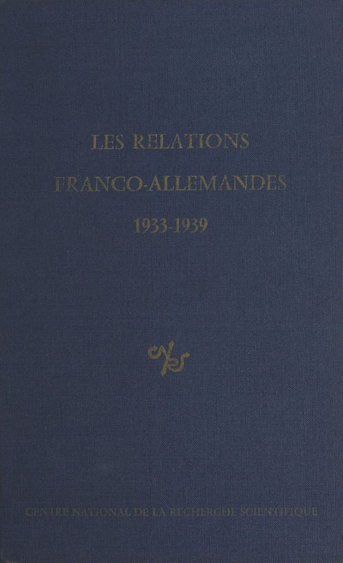 Couverture ebook de Les relations franco-allemandes, 1933-1939, de Centre National De La Recherche Scientif