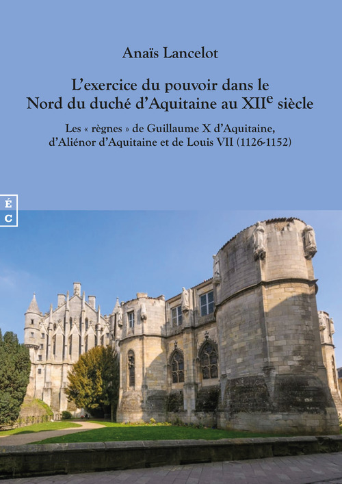 ebook cover of L´exercice du pouvoir dans le Nord du duché d´Aquitaine au XIIe siècle, by Anaïs Lancelot