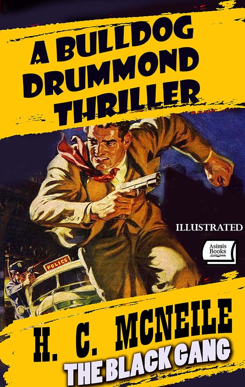 Couverture ebook de The Black Gang. A Bulldog Drummond Thriller. Illustrated, de H. C. Mcneile
