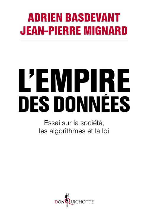ebook cover of L'Empire des données. Essai sur la société, les algorithmes et la loi, by Adrien Basdevant, Jean-Pierre Mignard
