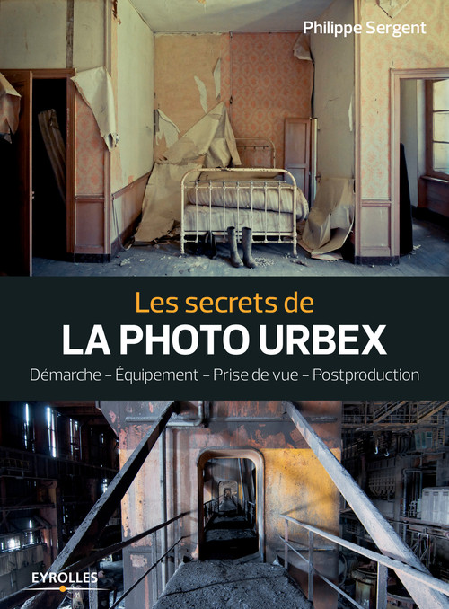 Couverture ebook de Les secrets de la photo urbex, de Philippe Sergent