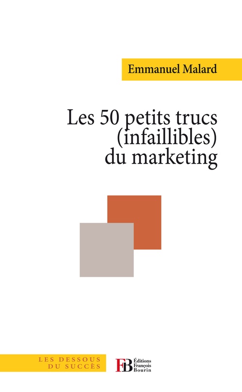 ebook cover of Les 50 petits trucs infaillibles du marketing, by Emmanuel Malard