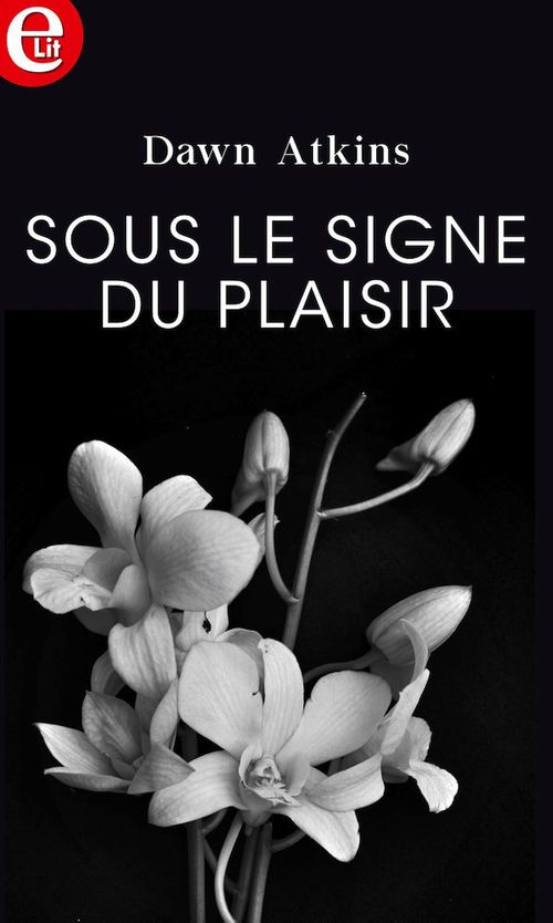 Couverture ebook de Sous le signe du plaisir, de Dawn Atkins