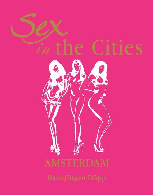 ebook cover of Sex in the Cities  Vol 1 (Amsterdam), by Hansjurgen Dopp