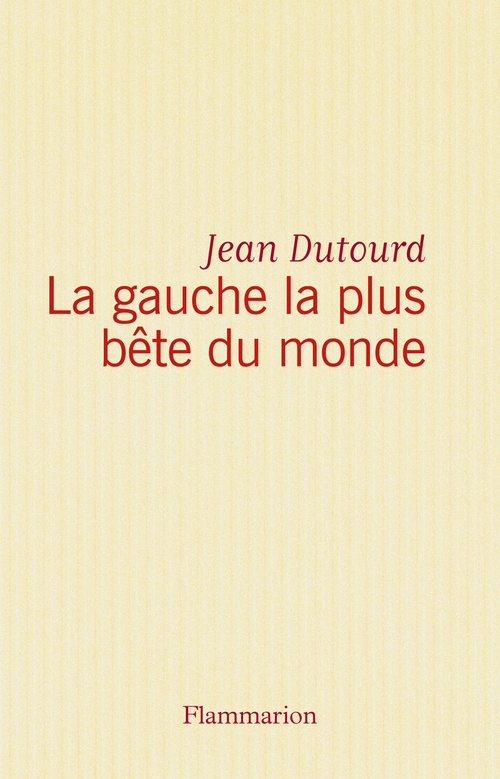 ebook cover of La gauche la plus bête du monde, by Jean Dutourd