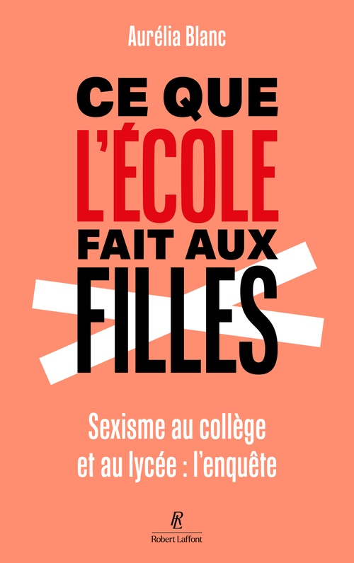 Couverture ebook de Ce que l'école fait aux filles - Sexisme au collège et au lycée : l'enquête, de Aurélia Blanc