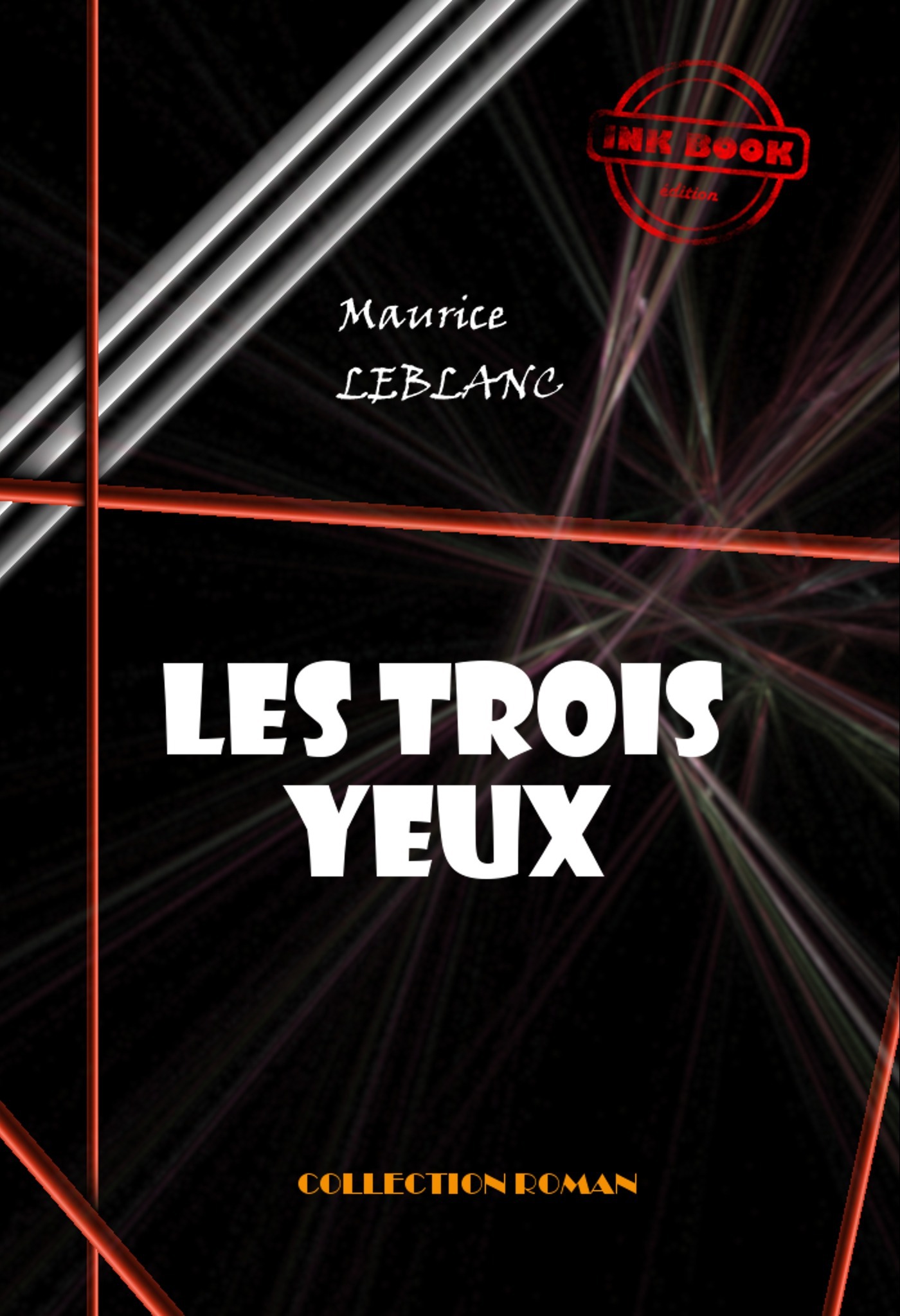 Couverture ebook de Les trois yeux [édition intégrale revue et mise à jour], de Maurice Leblanc