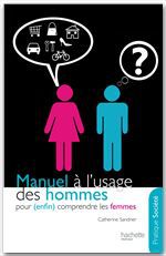 ebook cover of Manuel à l'usage des hommes pour (enfin) comprendre les femmes, by Catherine Sandner