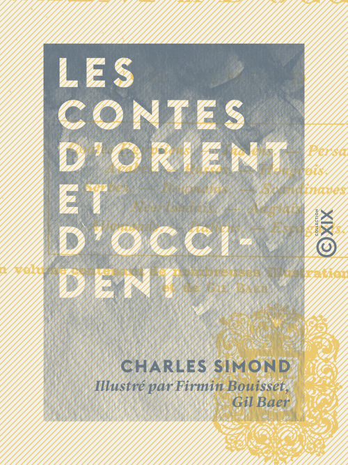 Couverture ebook de Les Contes d'Orient et d'Occident - Contes égyptiens, indiens, persans, arabes, russes, hongrois, serbes, roumains, scandinaves, néerlandais, anglais, allemands, italiens, espagnols, de Charles Simond