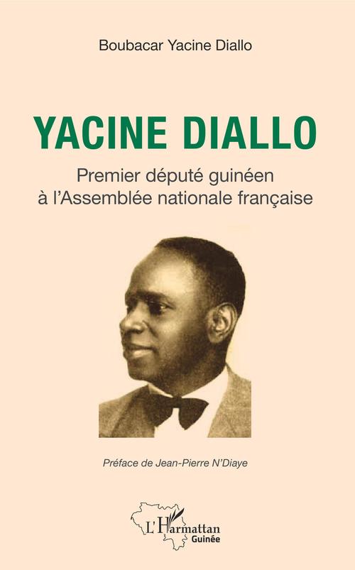 Couverture ebook de Yacine Diallo premier député guinéen à l'Assemblé nationale française, de Boubacar yacine Diallo