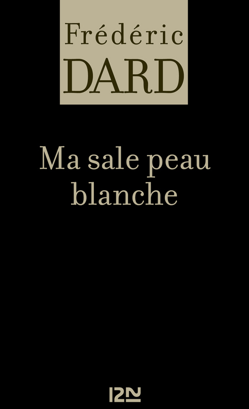 Couverture ebook de Ma sale peau blanche, de Dard Frederic