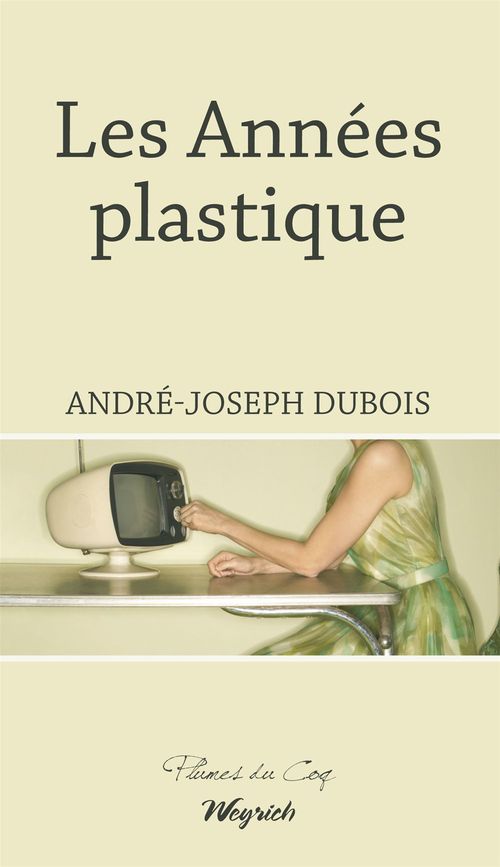 ebook cover of Les Années plastique, by André-joseph Dubois