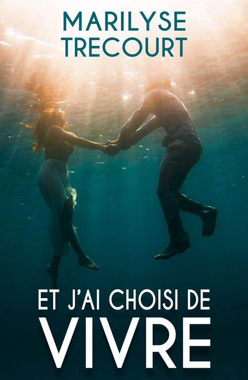 Couverture ebook de Et j'ai choisi de vivre, de Marilyse Trécourt
