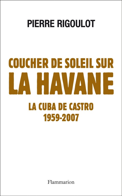 ebook cover of Coucher de soleil sur La Havane. La Cuba de Castro, by Pierre Rigoulot