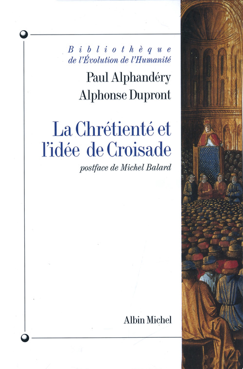 ebook cover of La Chrétienté et l'idée de croisade, by Paul Alphandery, Alphonse Dupront