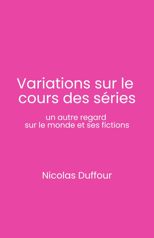 Couverture ebook de Variations sur le cours des séries, de Nicolas Duffour