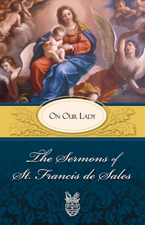 ebook cover of The Sermons of St. Francis de Sales: On Our Lady, by Francis De Sales