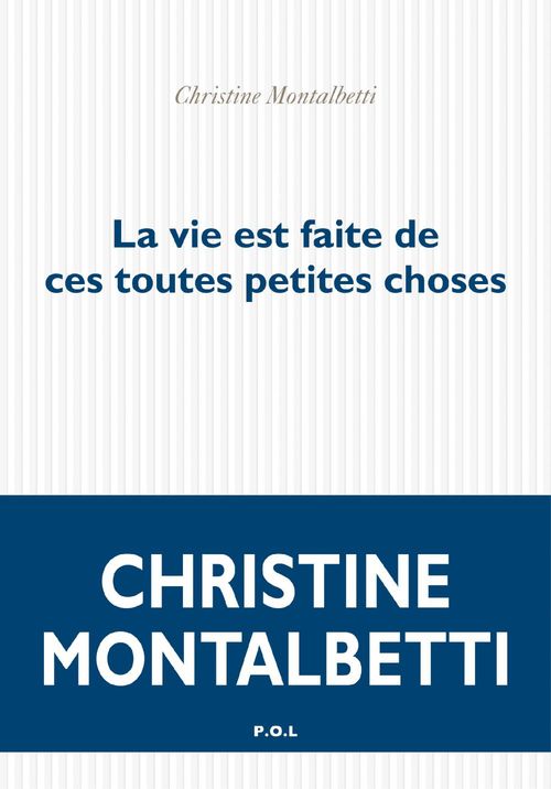 Couverture ebook de La vie est faite de ces toutes petites choses, de Christine Montalbetti